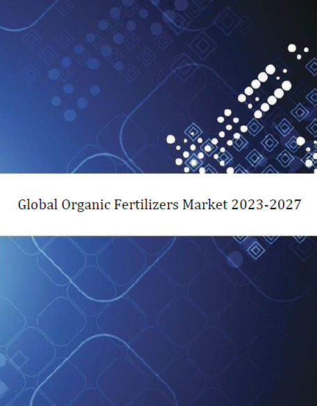 Global Organic Fertilizers Market 2023-2027